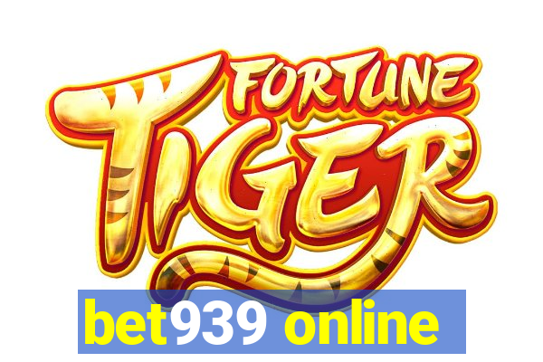 bet939 online